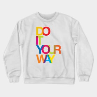 Do it your way Crewneck Sweatshirt